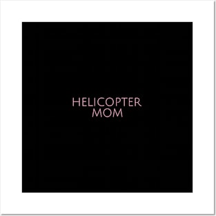 Helicopter Mom Motherhood Humor Parents Funny Posters and Art